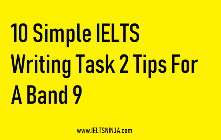 10 Simple IELTS Writing Task 2 Tips For A Band 9