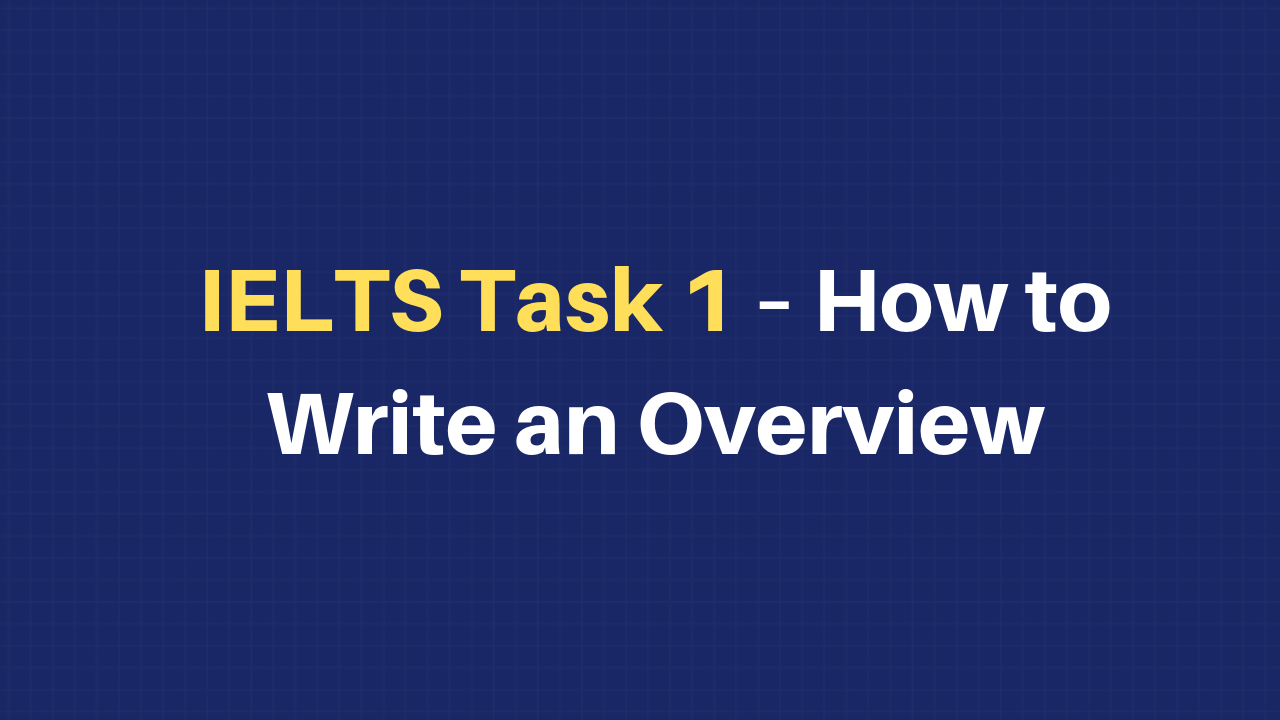 IELTS Task 30 - How to Write an Overview