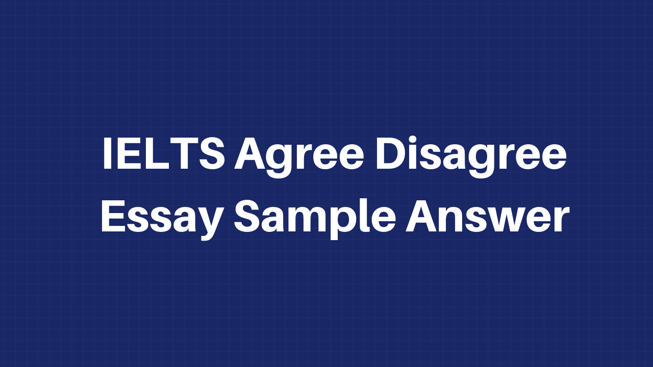 learn-all-about-ielts-agree-disagree-essay-sample-answer