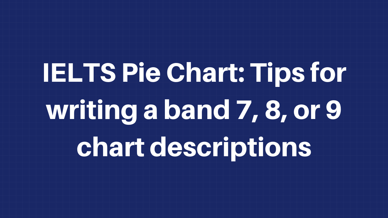 Ielts Writing Pie Chart Tips