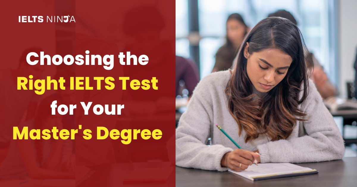 Choosing the Right IELTS Test for Your Master's Degree