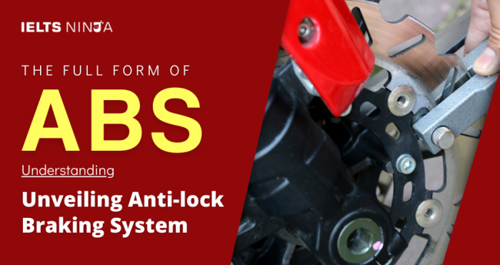 The Full Form Of ABS: Unveiling Anti-lock Braking System