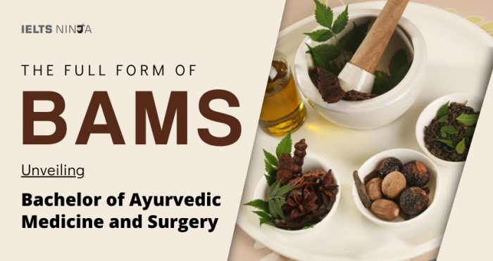 The Full Form Of BAMS: Bachelor Of Ayurvedic Medicine And Surgery