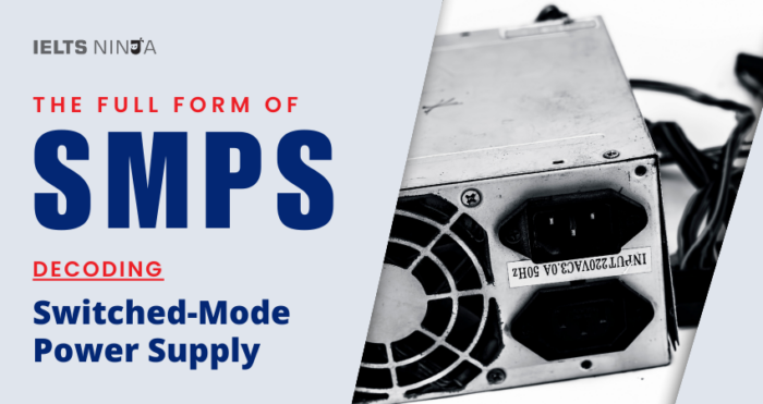 The Full Form of SMPS: Decoding Switched-Mode Power Supply